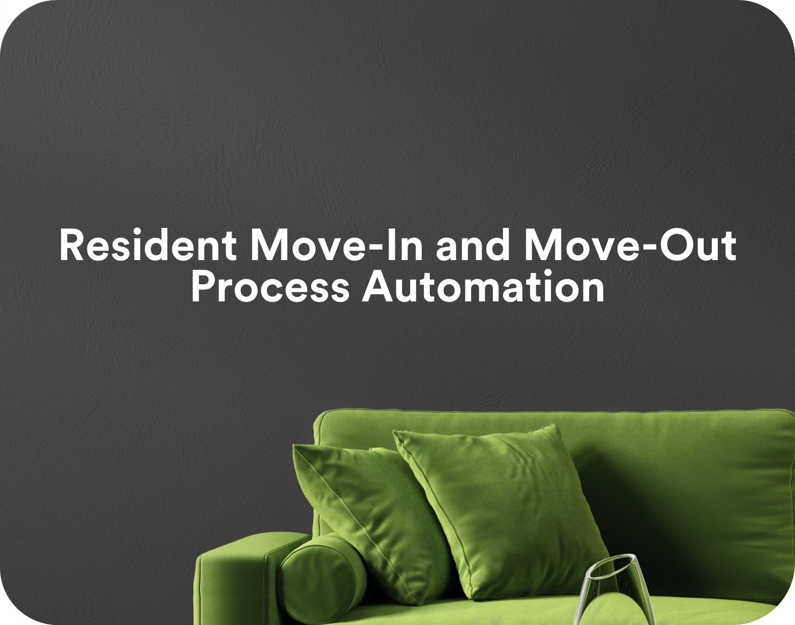 Resident Move-In and Move-Out Process Automation for PMS Platforms